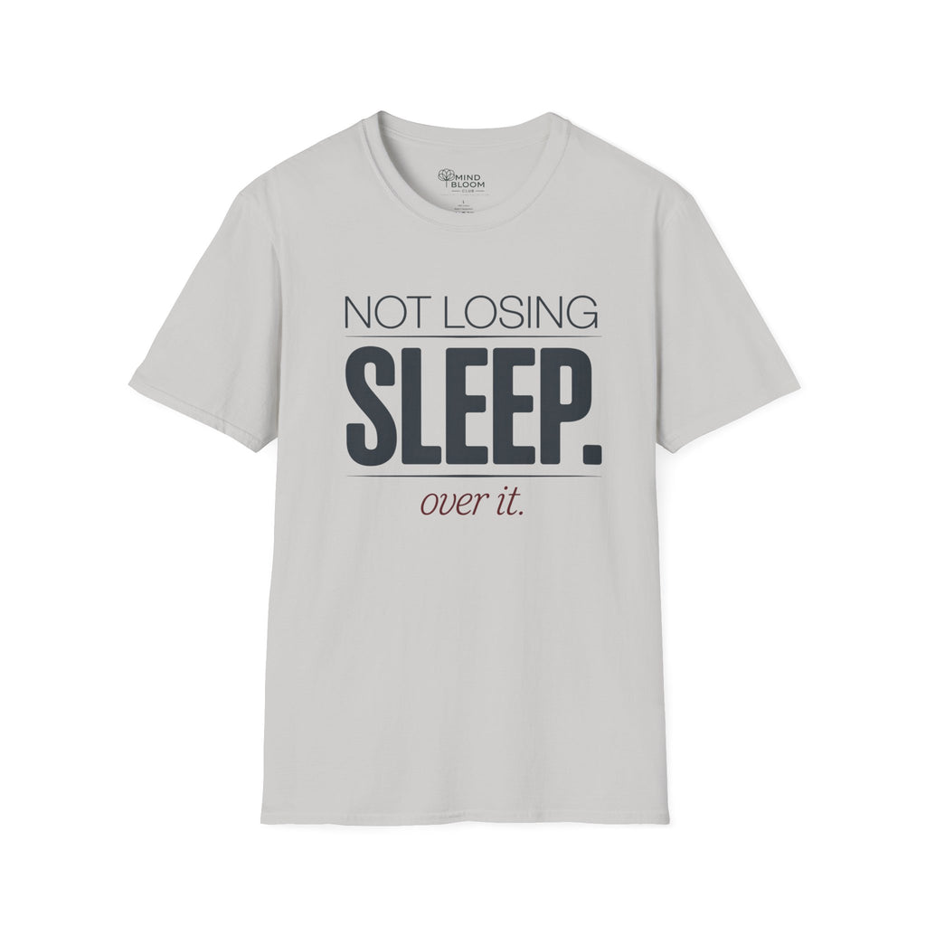 Not losing sleep over it T-Shirt