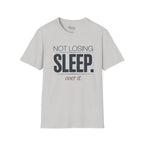 Not losing sleep over it T-Shirt