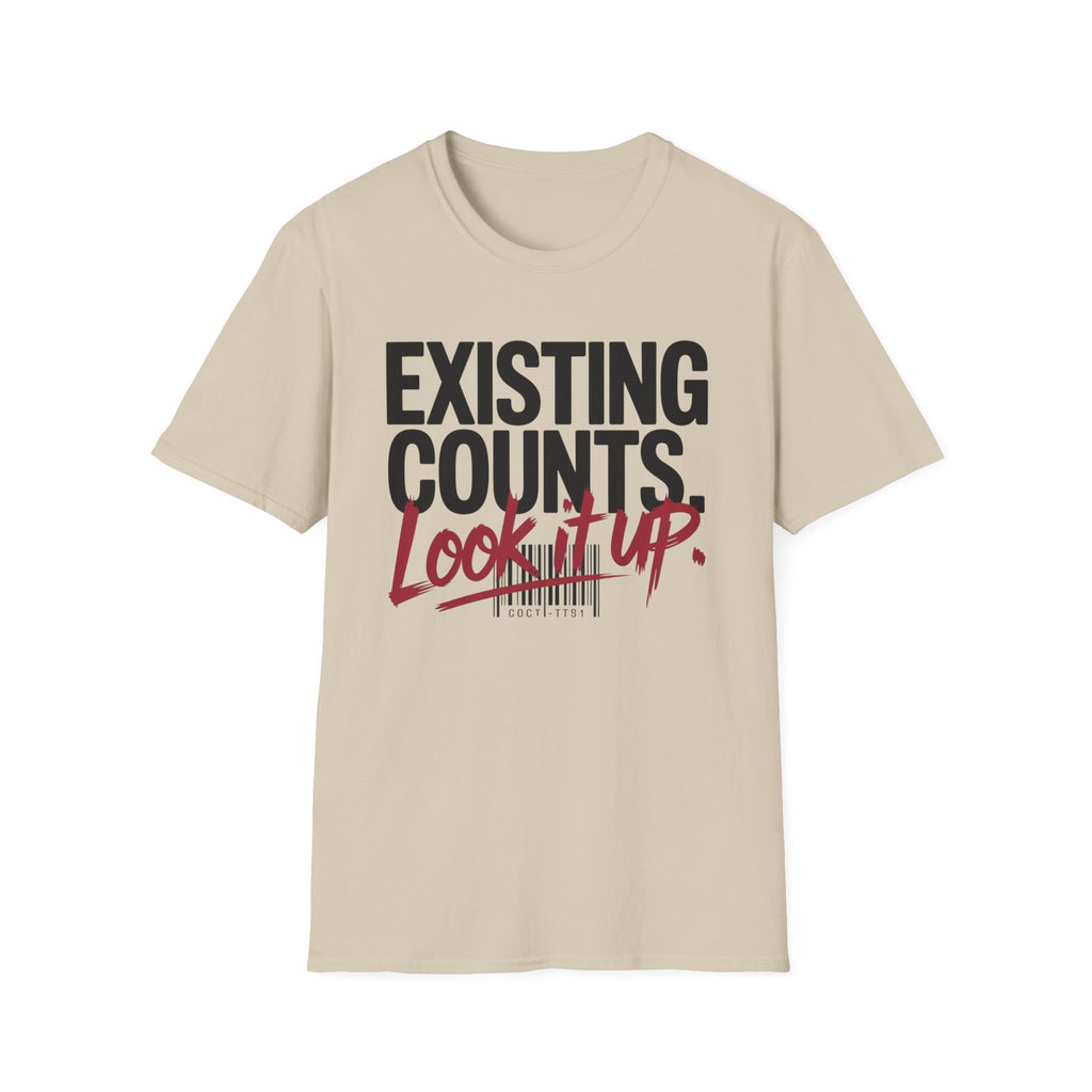 Existing counts. Look it up T-Shirt