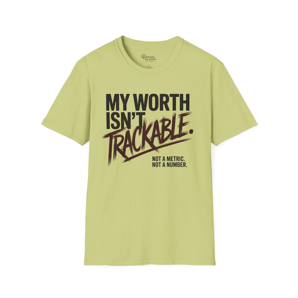 My Worth isn't trackable T-Shirt