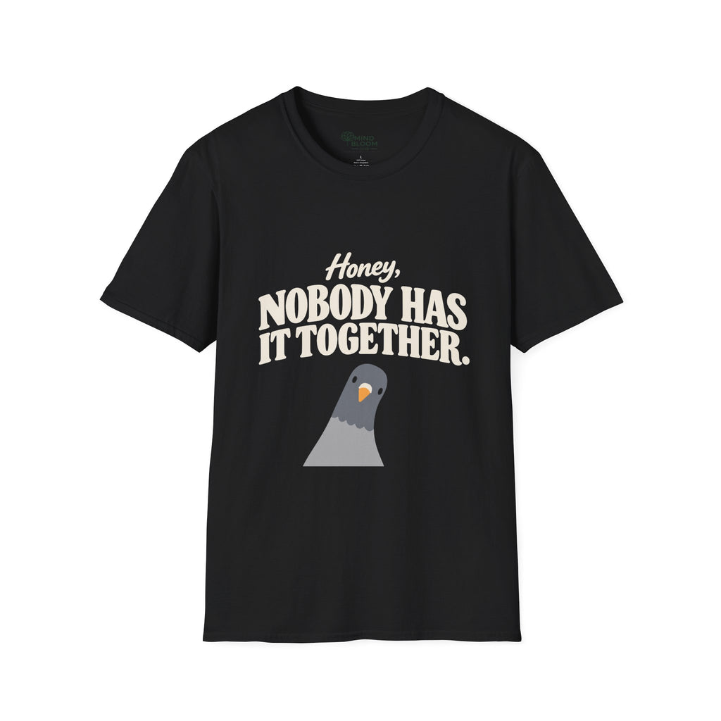 Nobody has it together T-Shirt