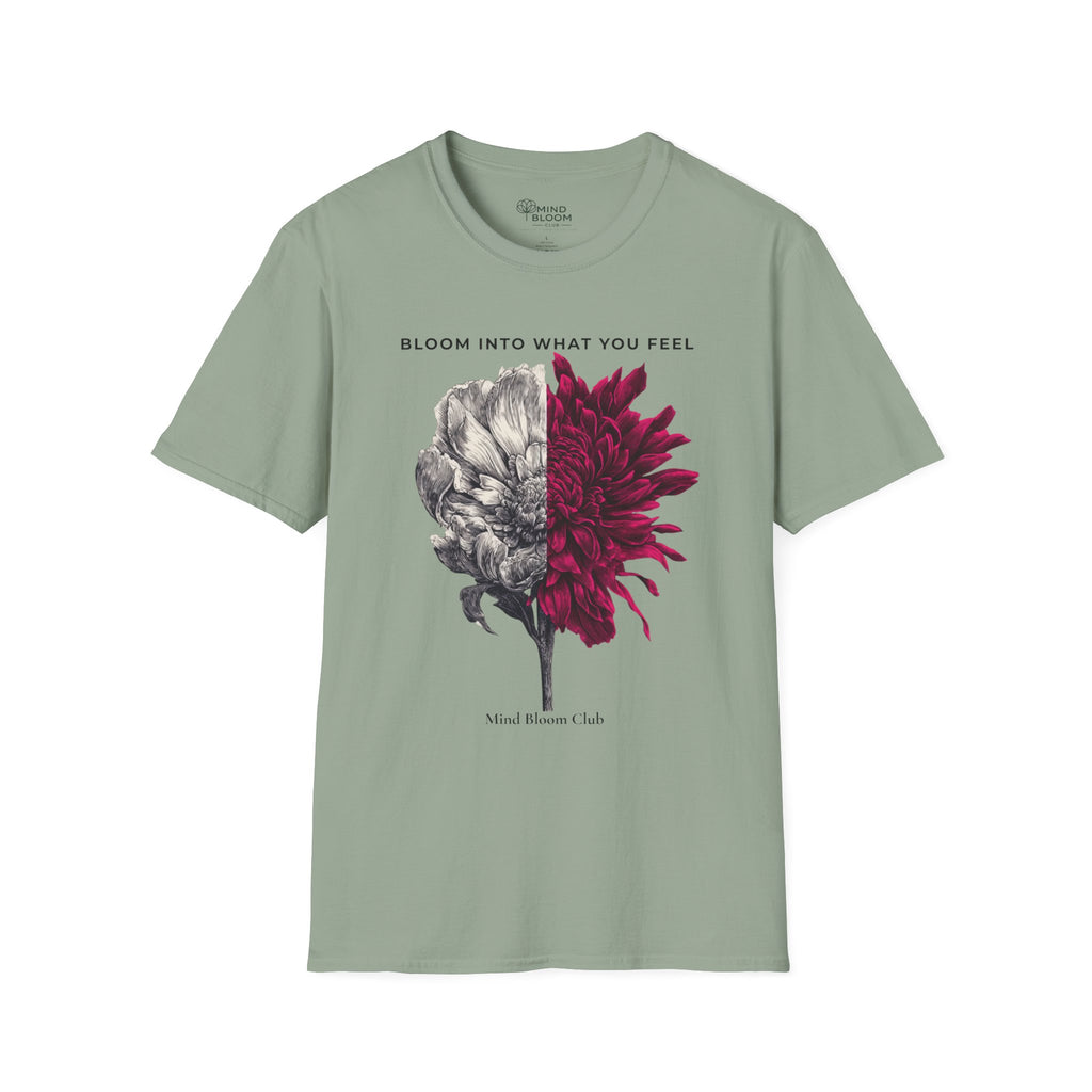 Bloom into what you feel T-Shirt