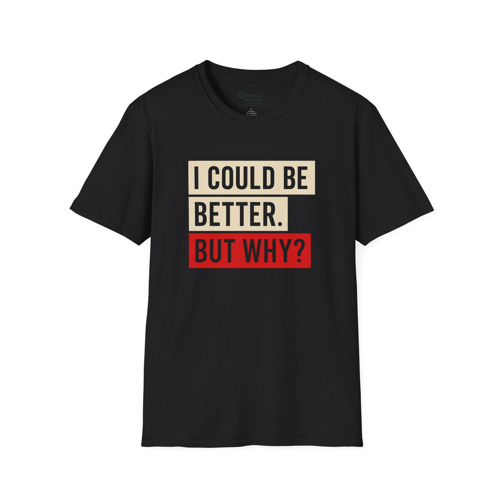 Could Be Better T-Shirt
