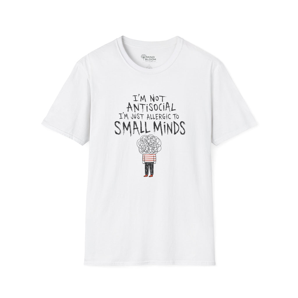 Allergic To Small Minds T-Shirt