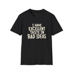 Taste In Bad Ideas T-Shirt