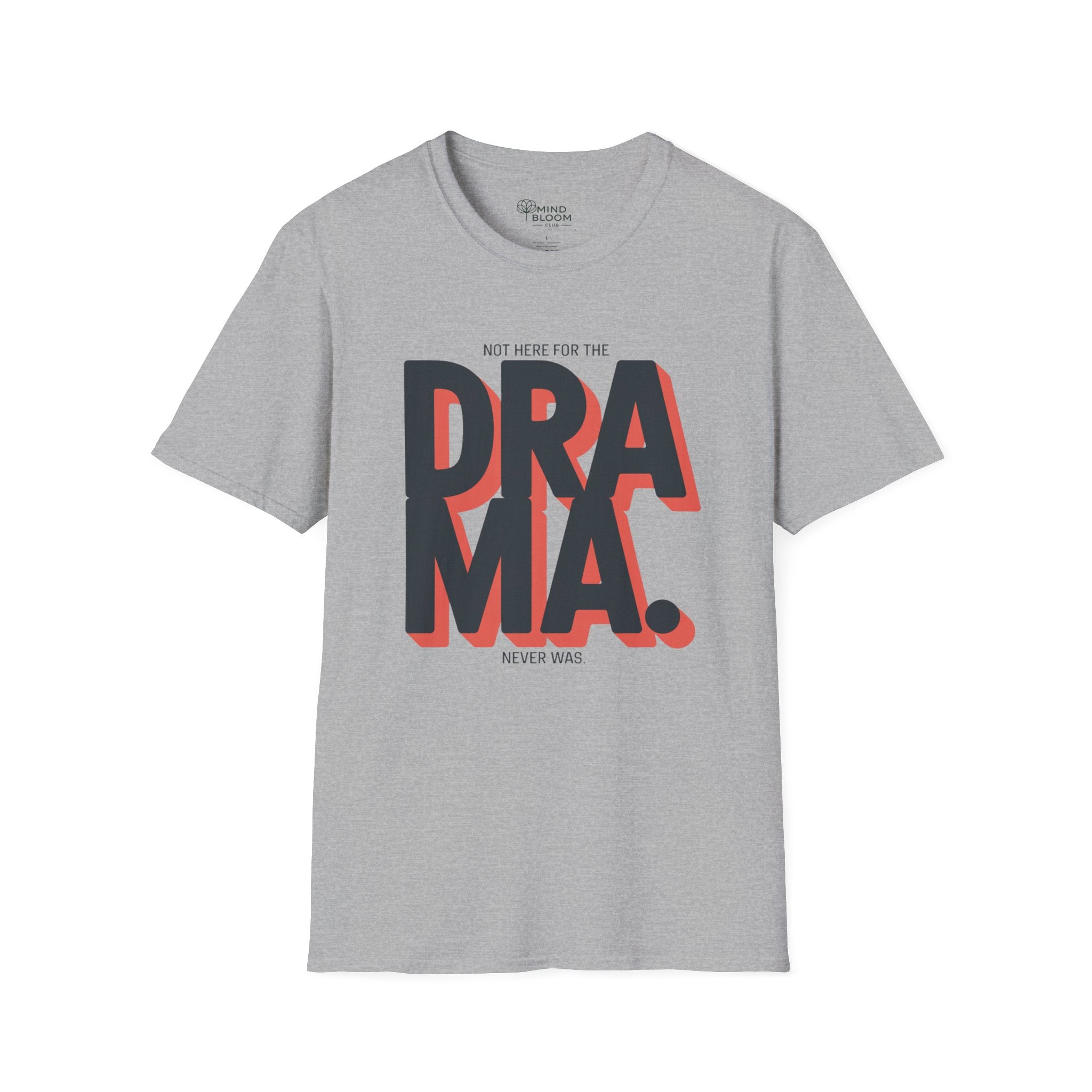 Not here for the Drama. Never was T-Shirt