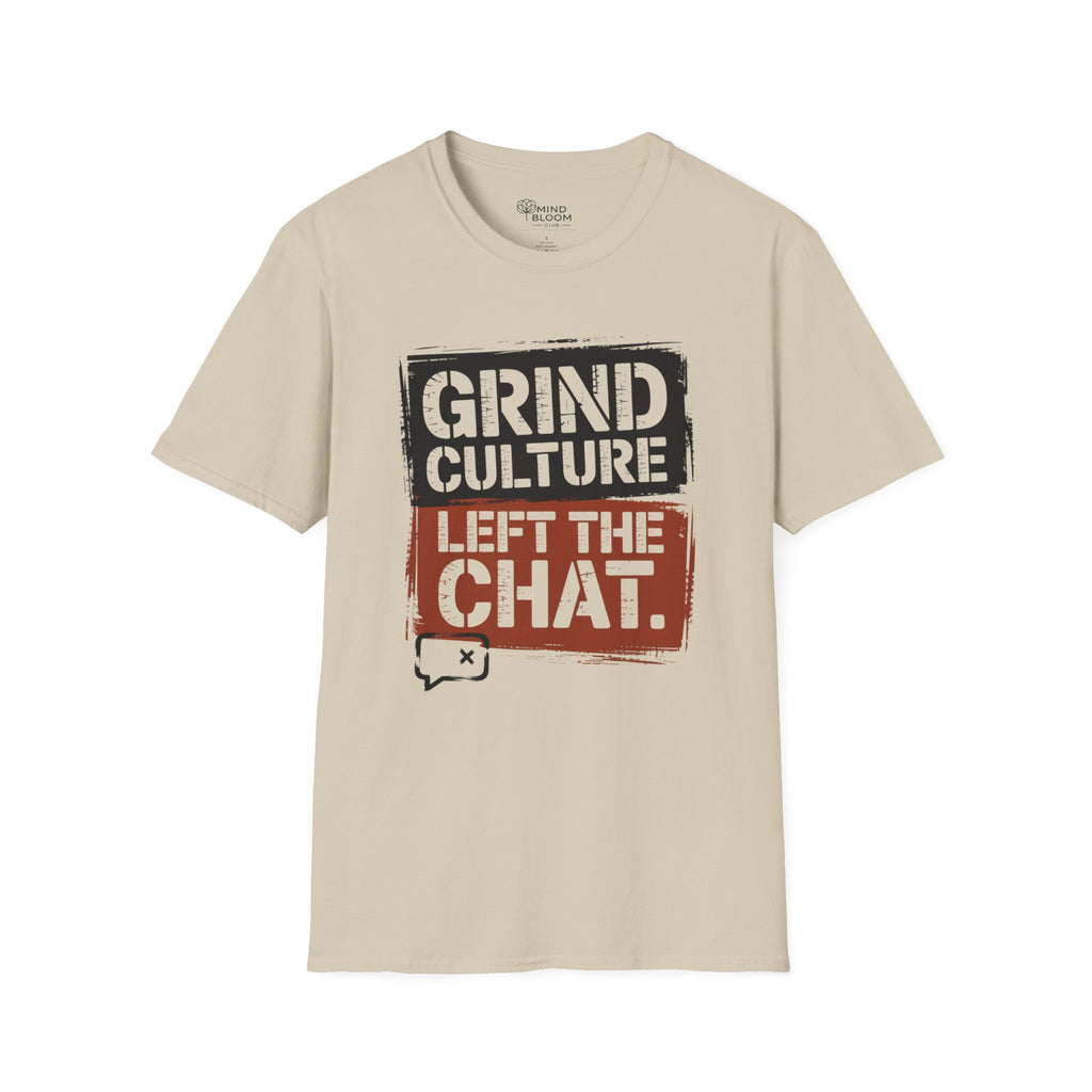 Grind Culture. Left the chat T-Shirt