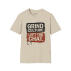 Grind Culture. Left the chat T-Shirt