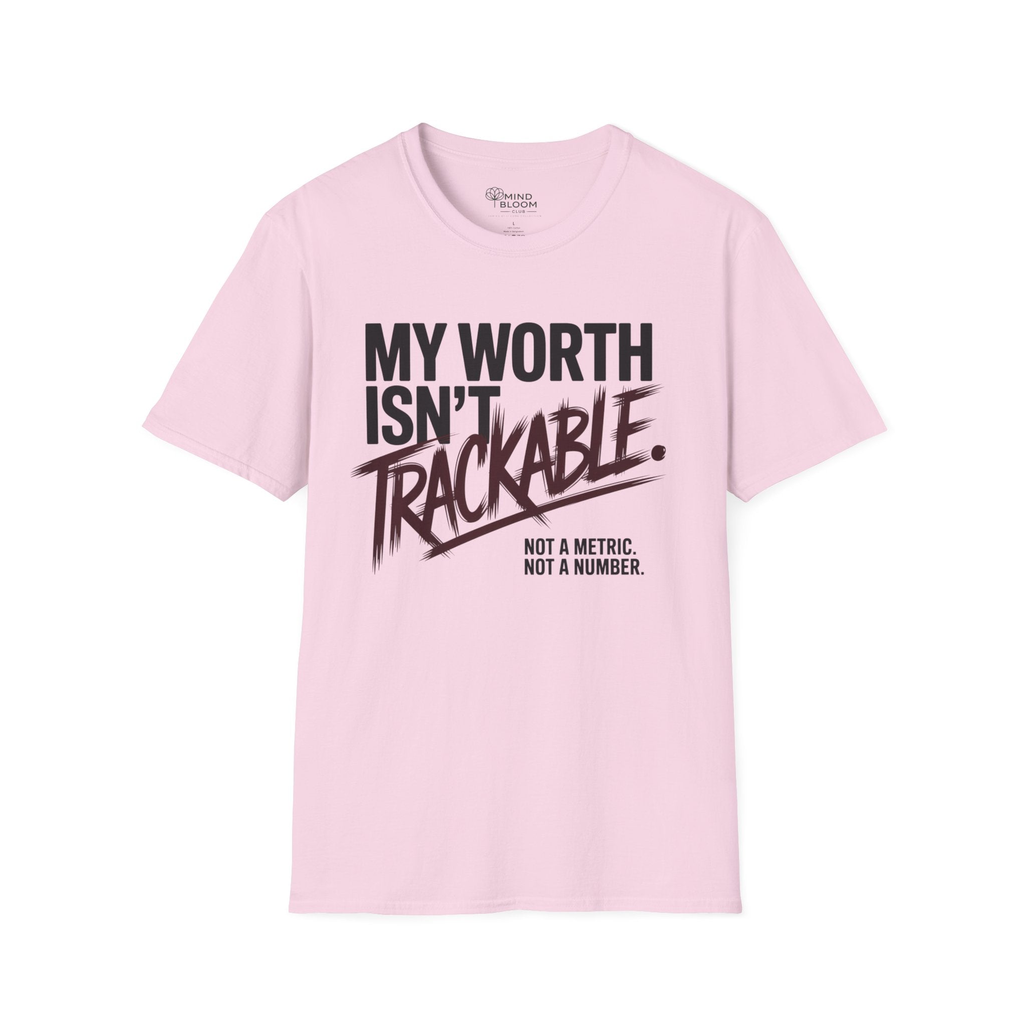 My Worth isn't trackable T-Shirt