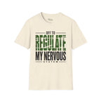 Off to regulate my nervous system T-Shirt