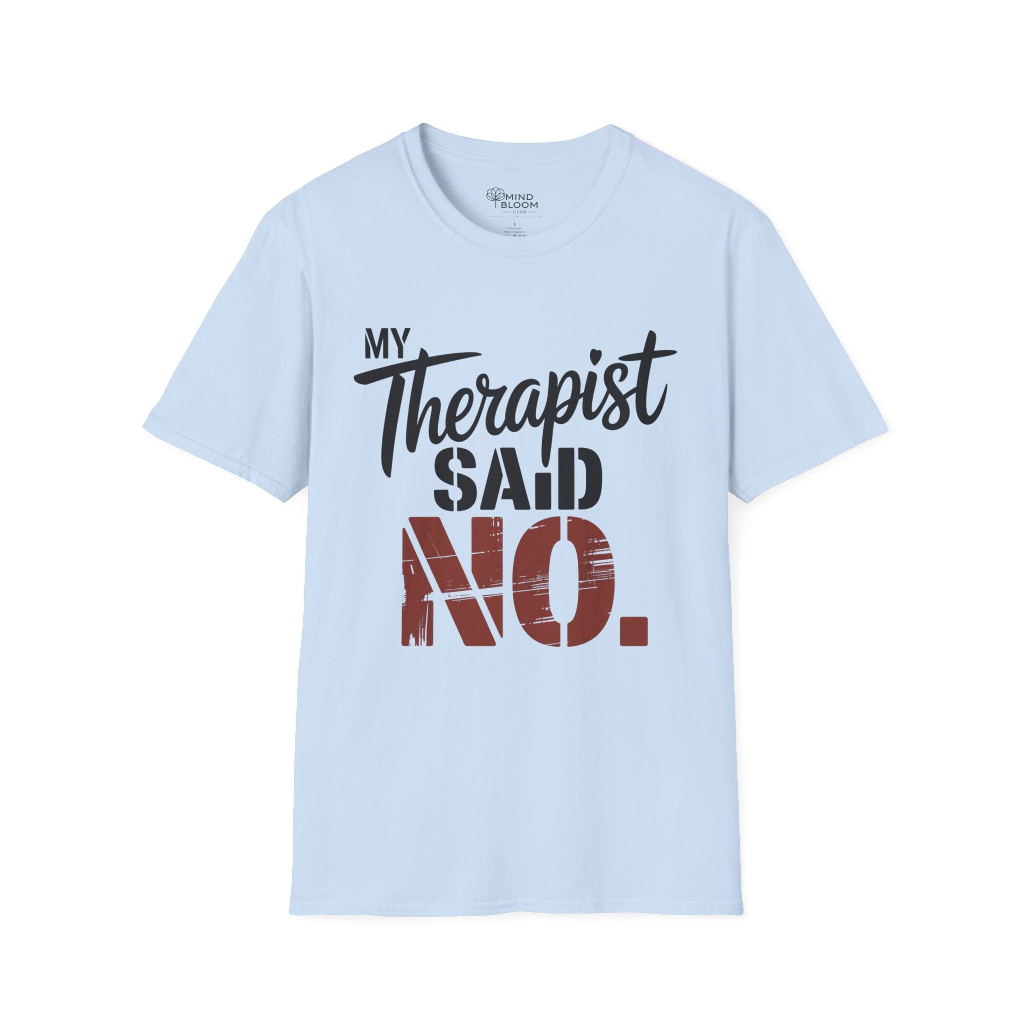 My Therapist said NO T-Shirt