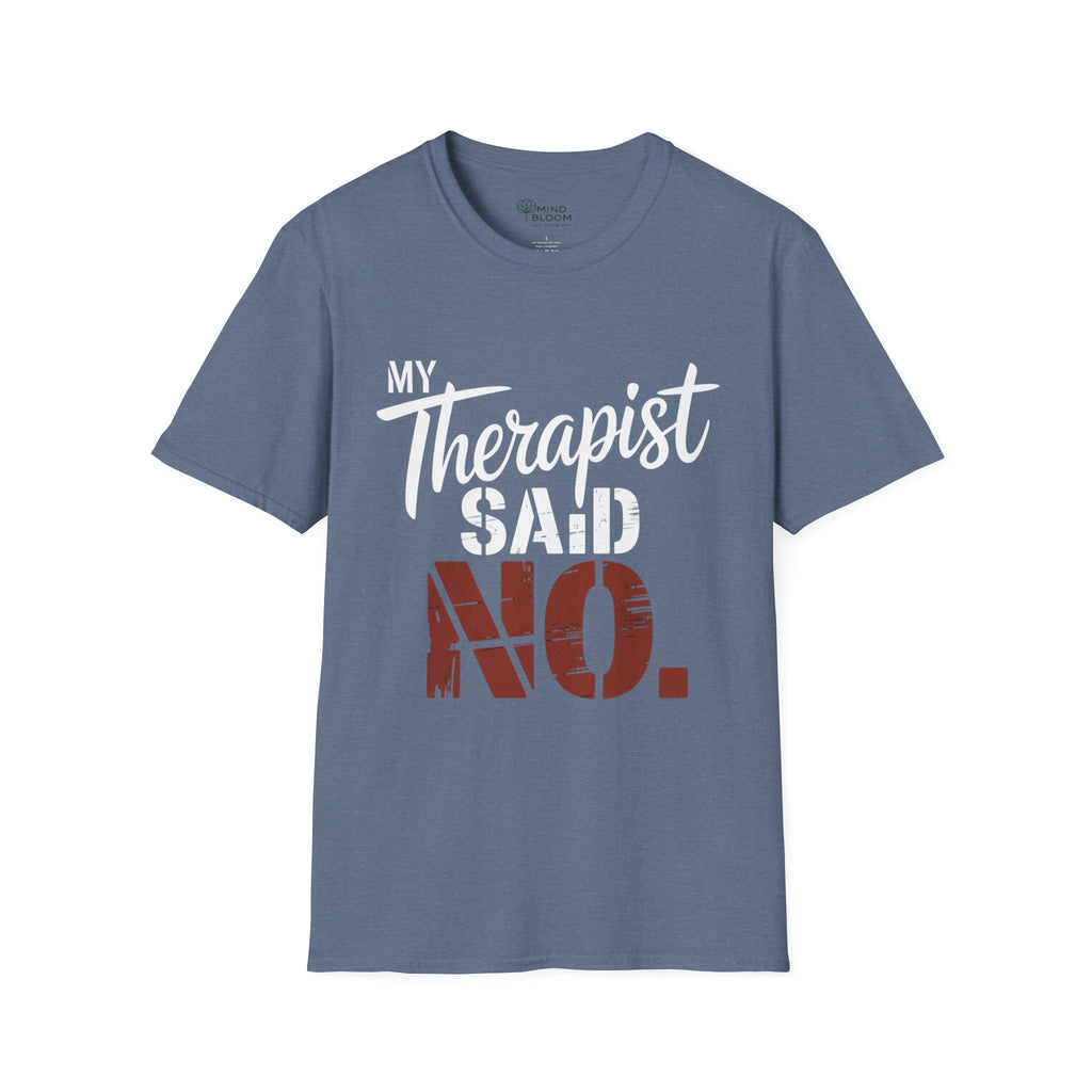 My Therapist said NO T-Shirt