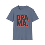 Not here for the Drama. Never was T-Shirt