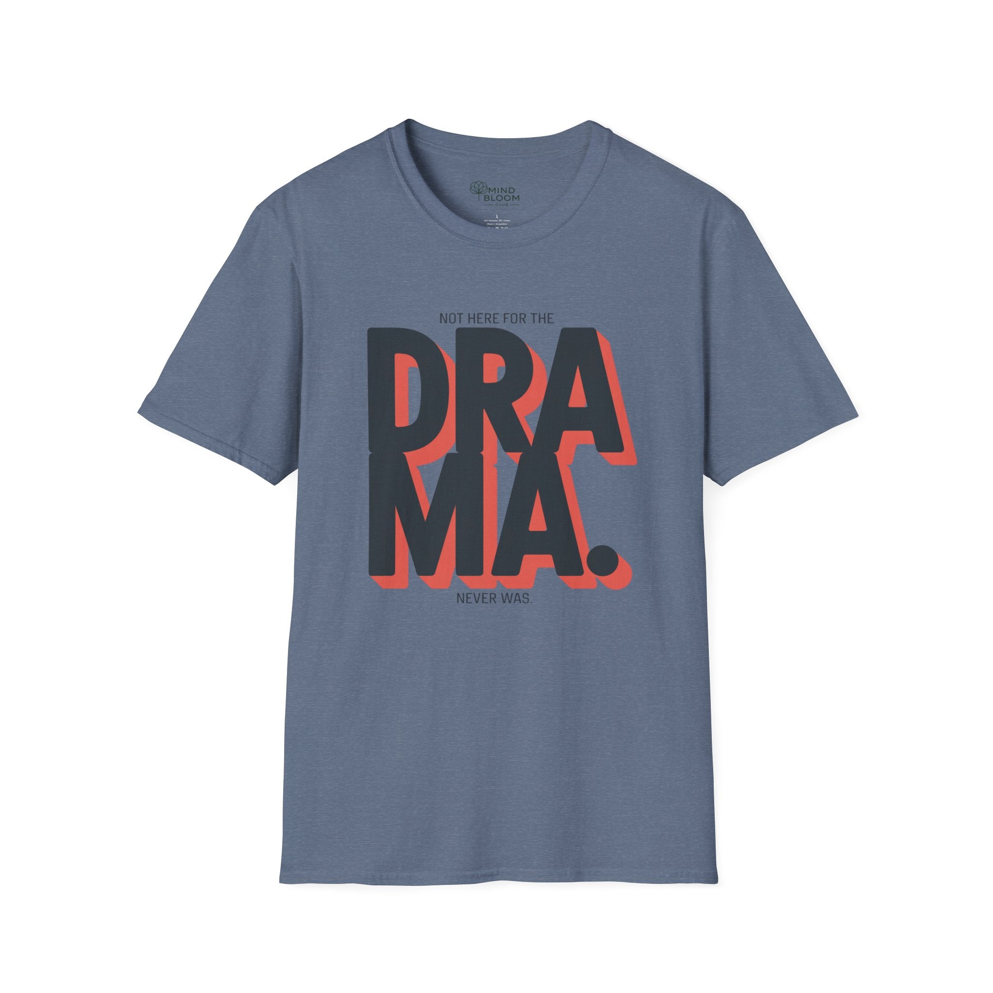 Not here for the Drama. Never was T-Shirt