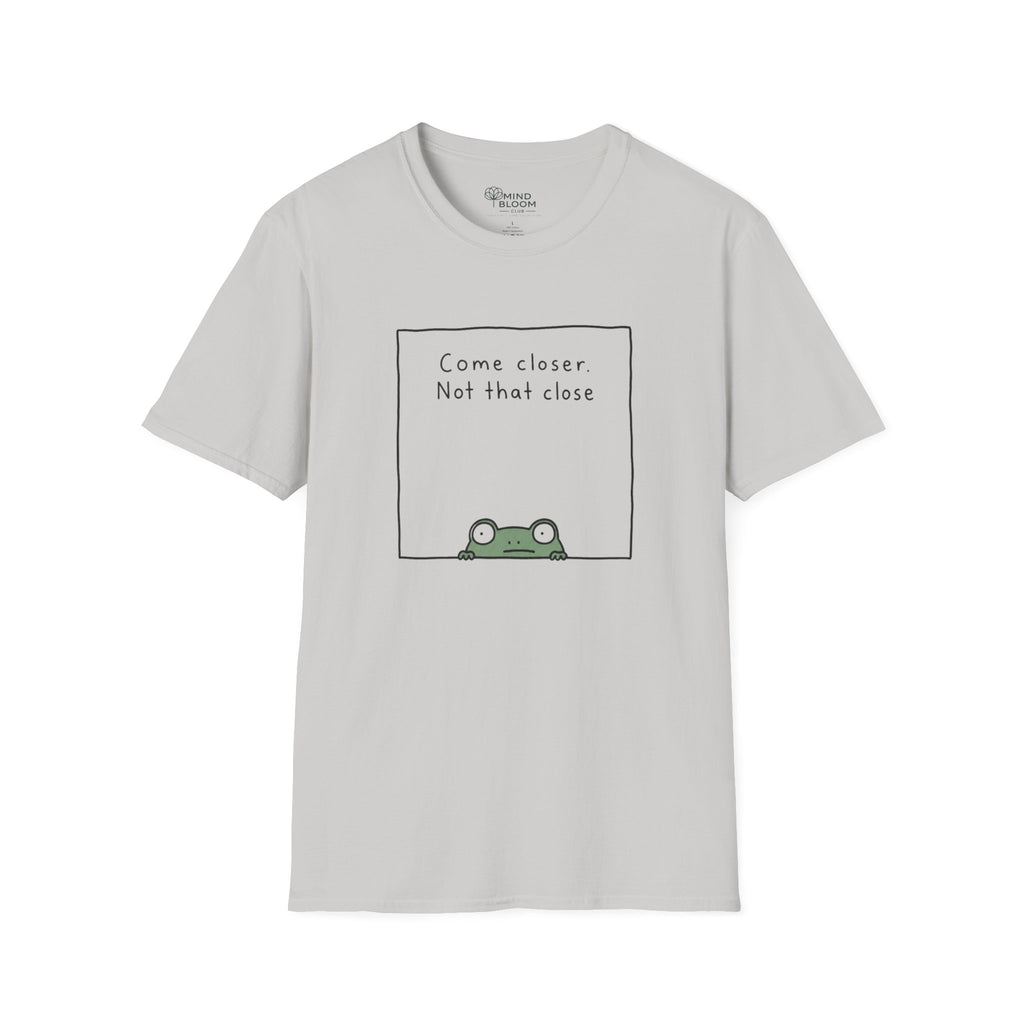Come Closer T-Shirt