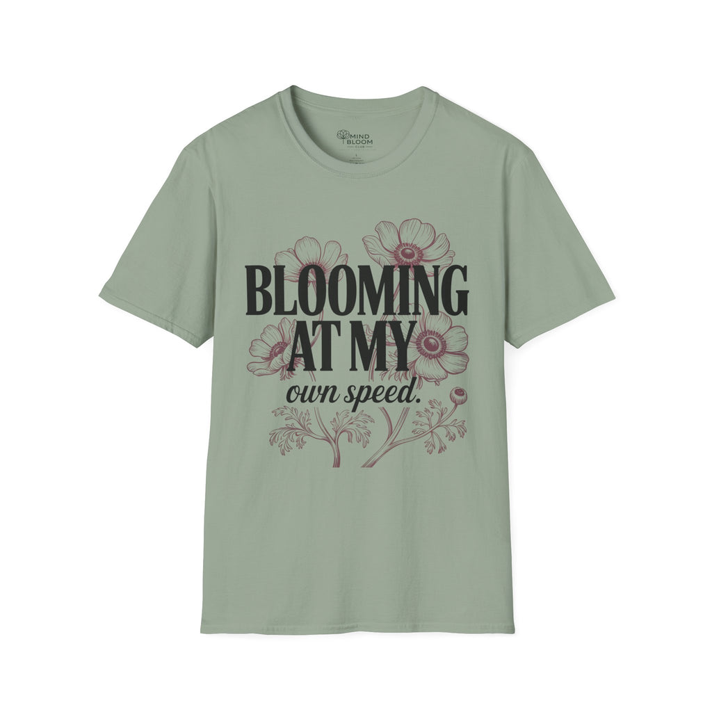 Blooming at my own speed T-Shirt