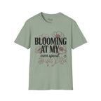 Blooming at my own speed T-Shirt