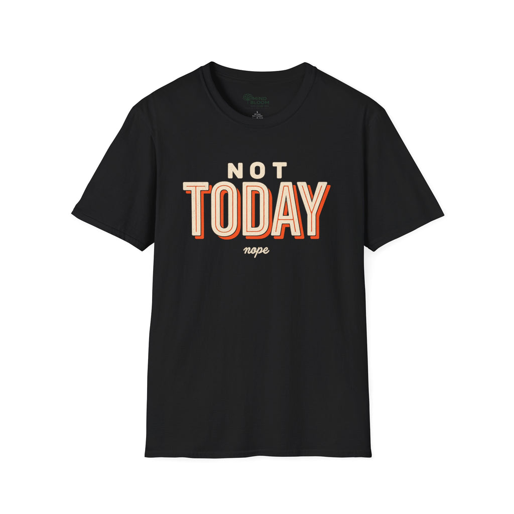 Not today T-Shirt