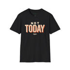 Not today T-Shirt