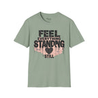 Feel everything, standing still T-Shirt