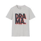 Not here for the Drama. Never was T-Shirt