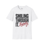 Smiling through it. Barely T-Shirt