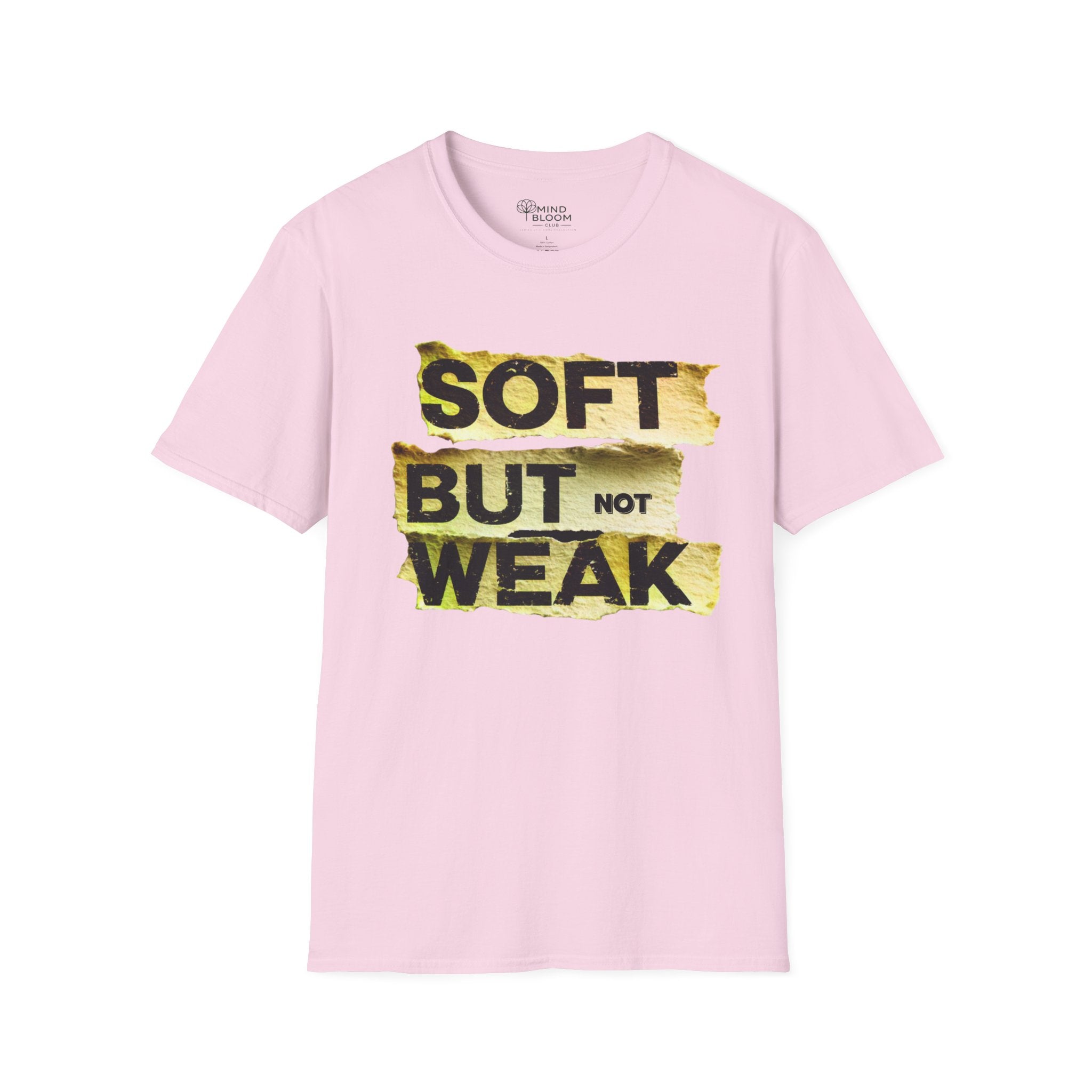 Soft but not Weak T-Shirt