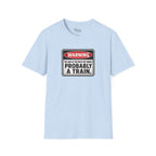 Probably A Train T-Shirt