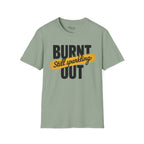 Burnt out Still sparkling T-Shirt