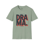 Not here for the Drama. Never was T-Shirt