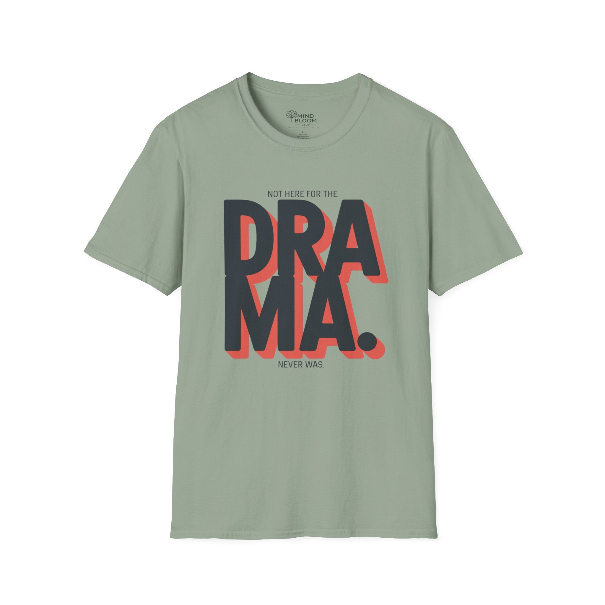 Not here for the Drama. Never was T-Shirt