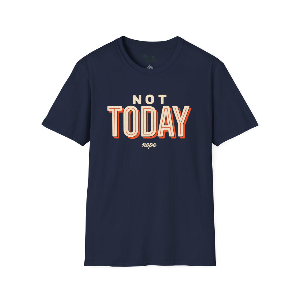 Not today T-Shirt