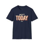 Not today T-Shirt
