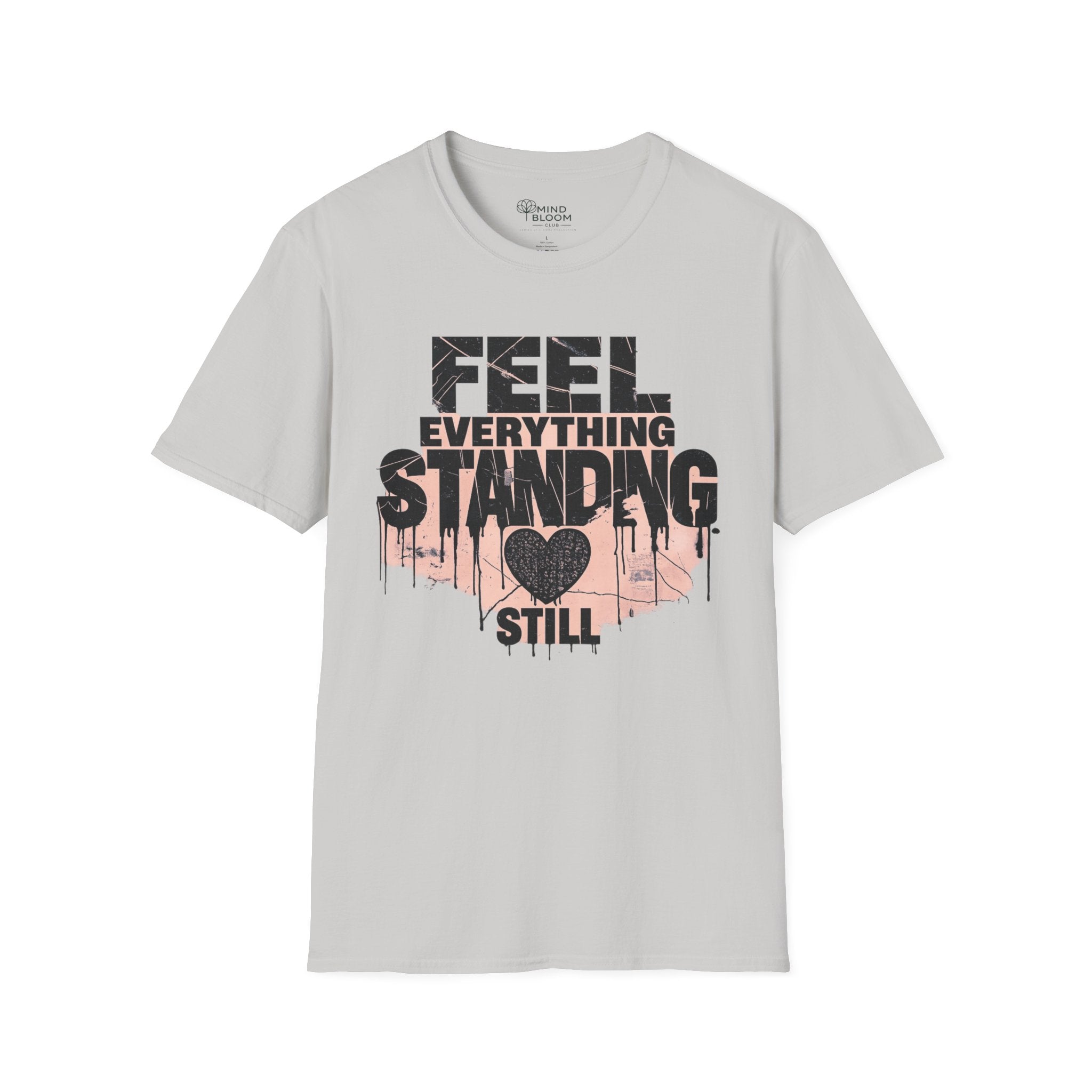 Feel everything, standing still T-Shirt