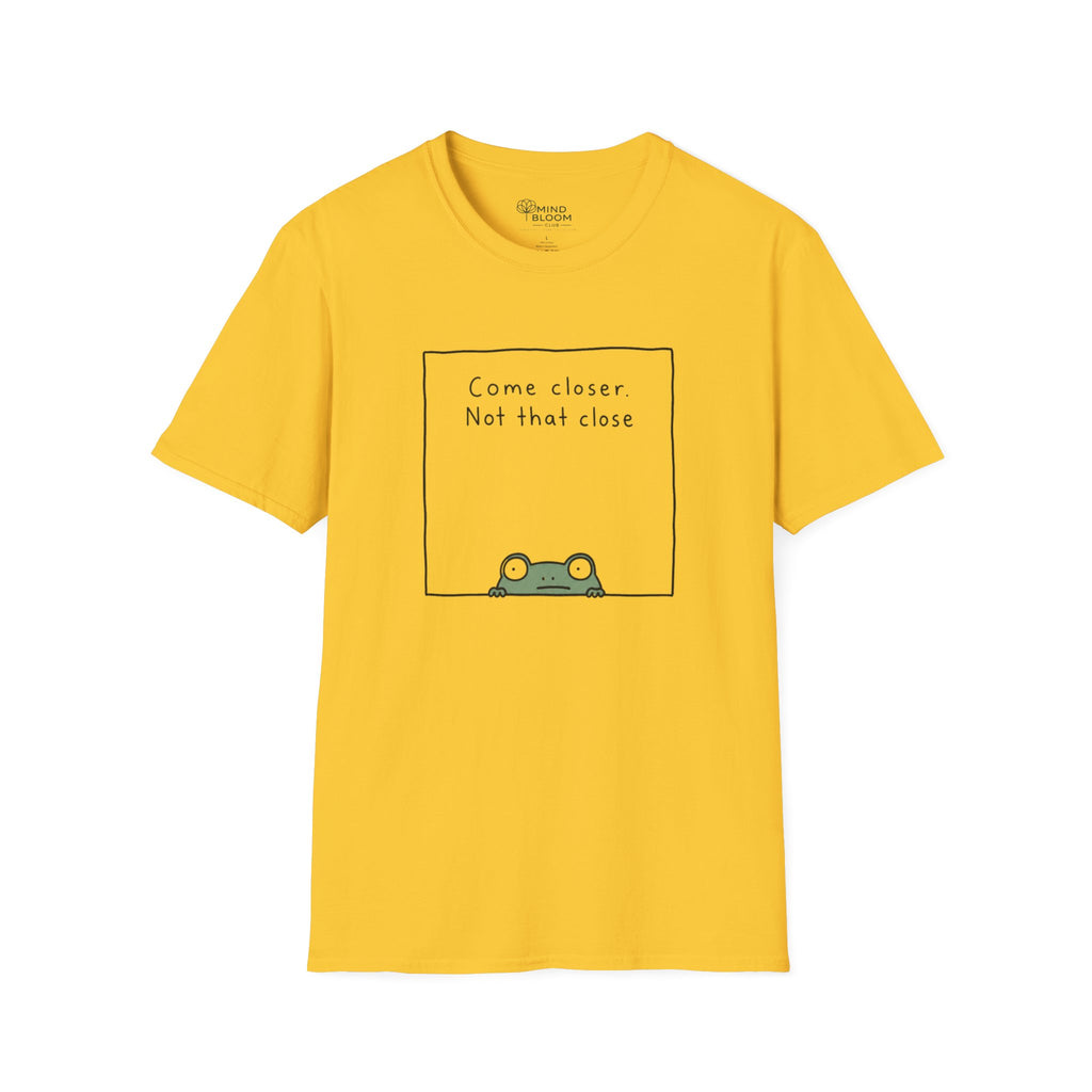 Come Closer T-Shirt