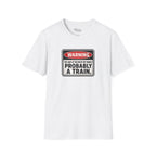 Probably A Train T-Shirt