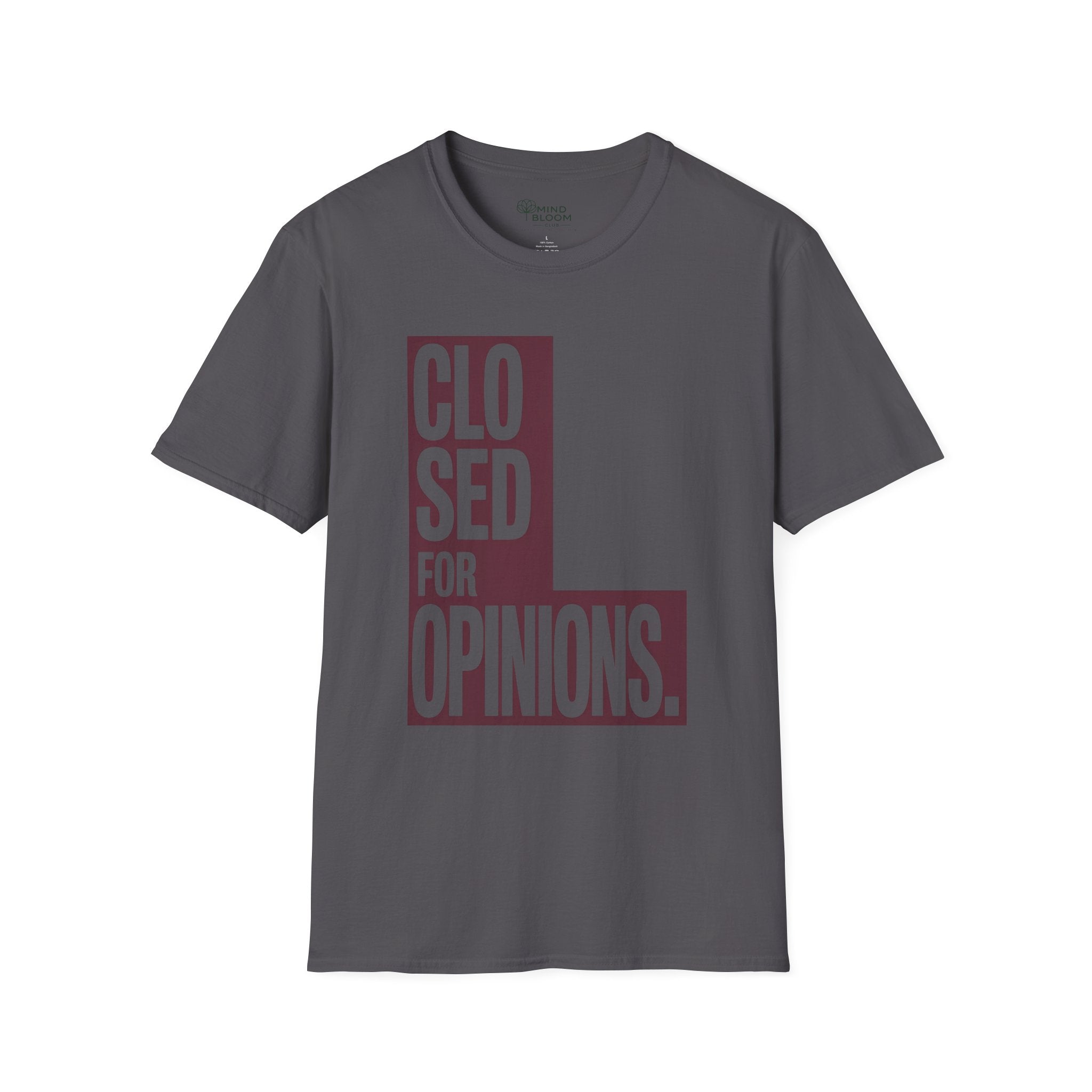 Closed for opinions T-Shirt