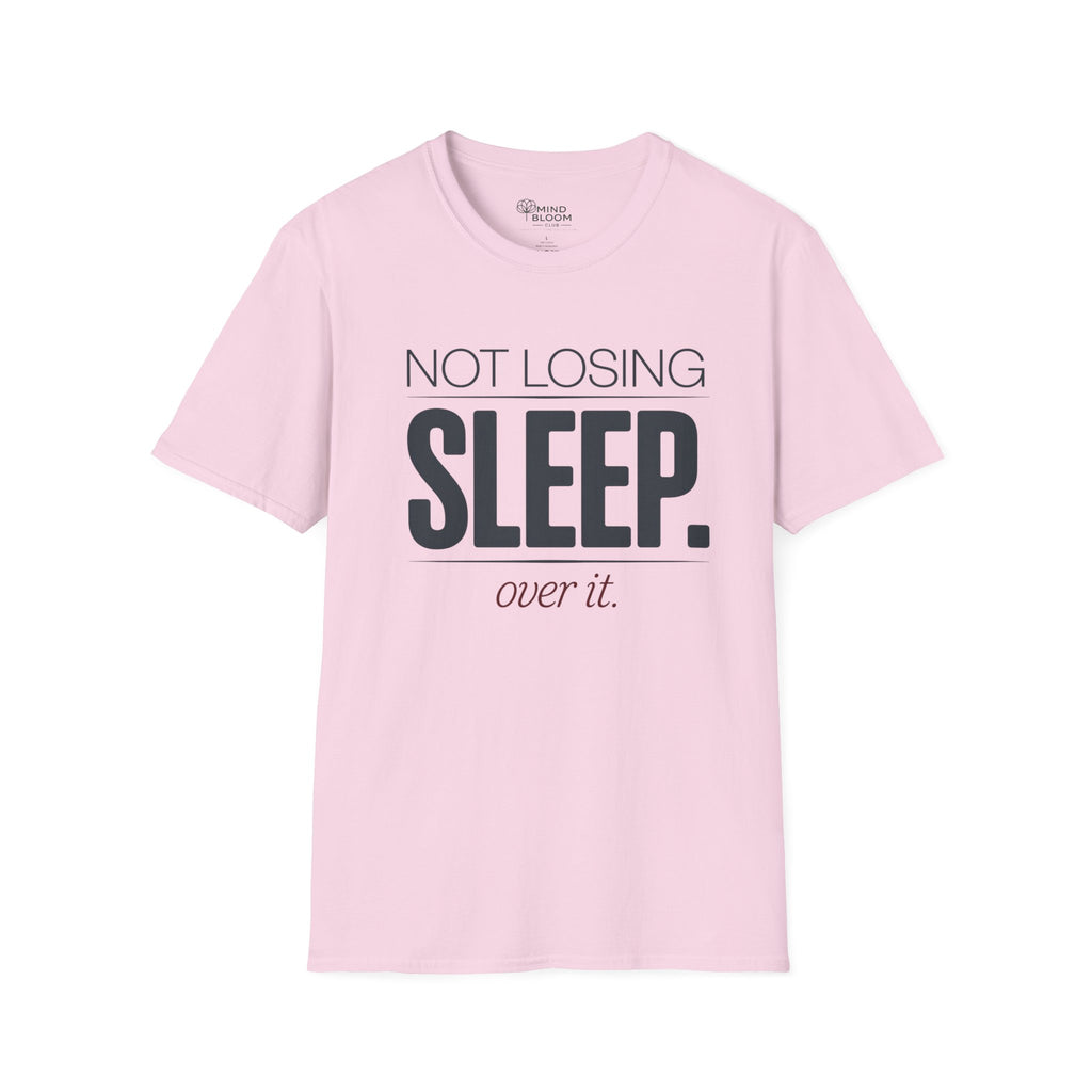Not losing sleep over it T-Shirt