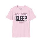 Not losing sleep over it T-Shirt