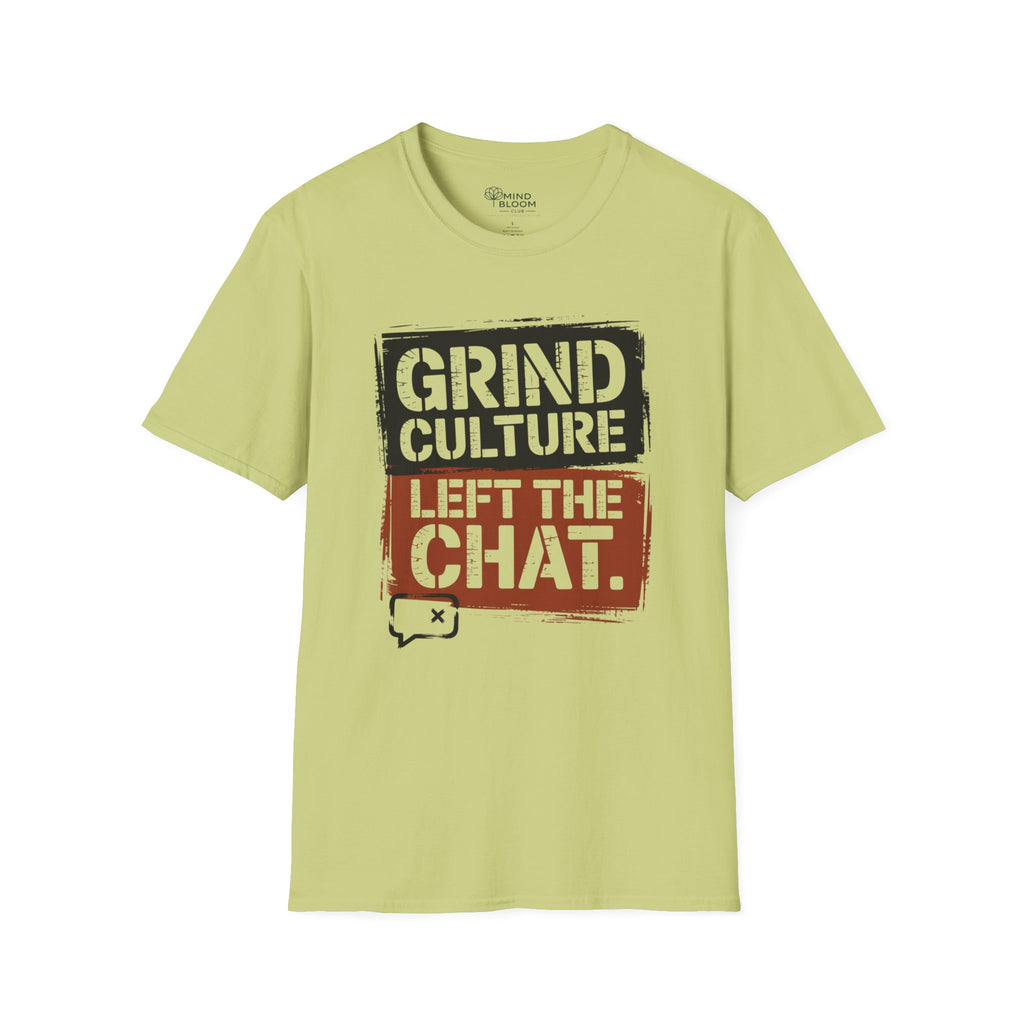 Grind Culture. Left the chat T-Shirt