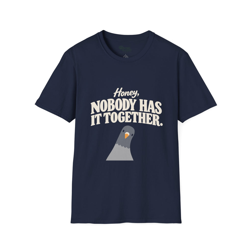Nobody has it together T-Shirt