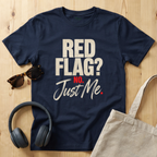 Red flag? No. Just me T-Shirt