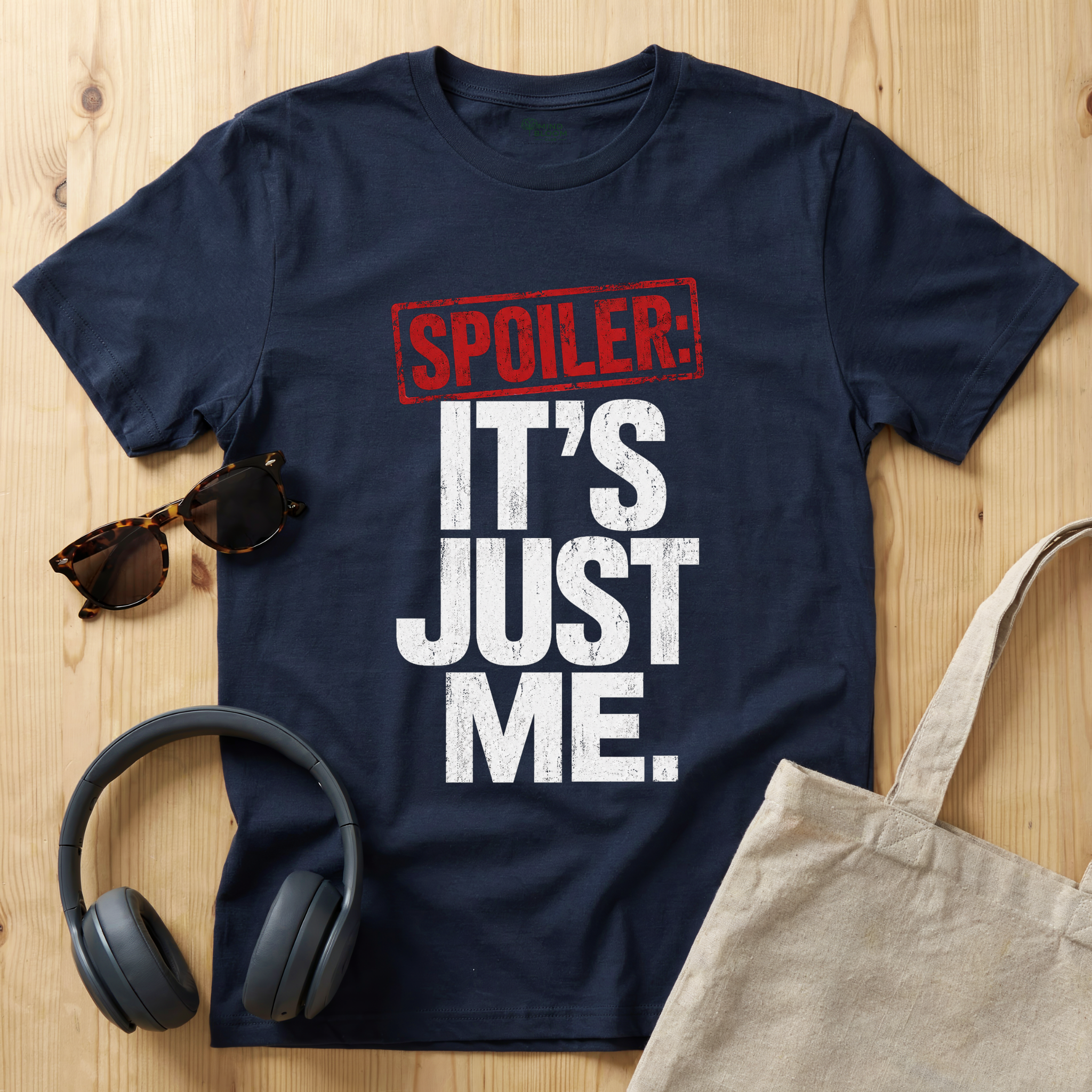 Spoiler: It's just me T-Shirt