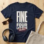 Fine is a four letter word T-Shirt
