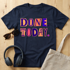Done. Today. T-Shirt