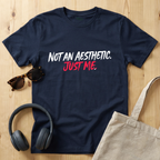 Not an aesthetic. Just me T-Shirt