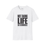 Not So Seriously T-Shirt