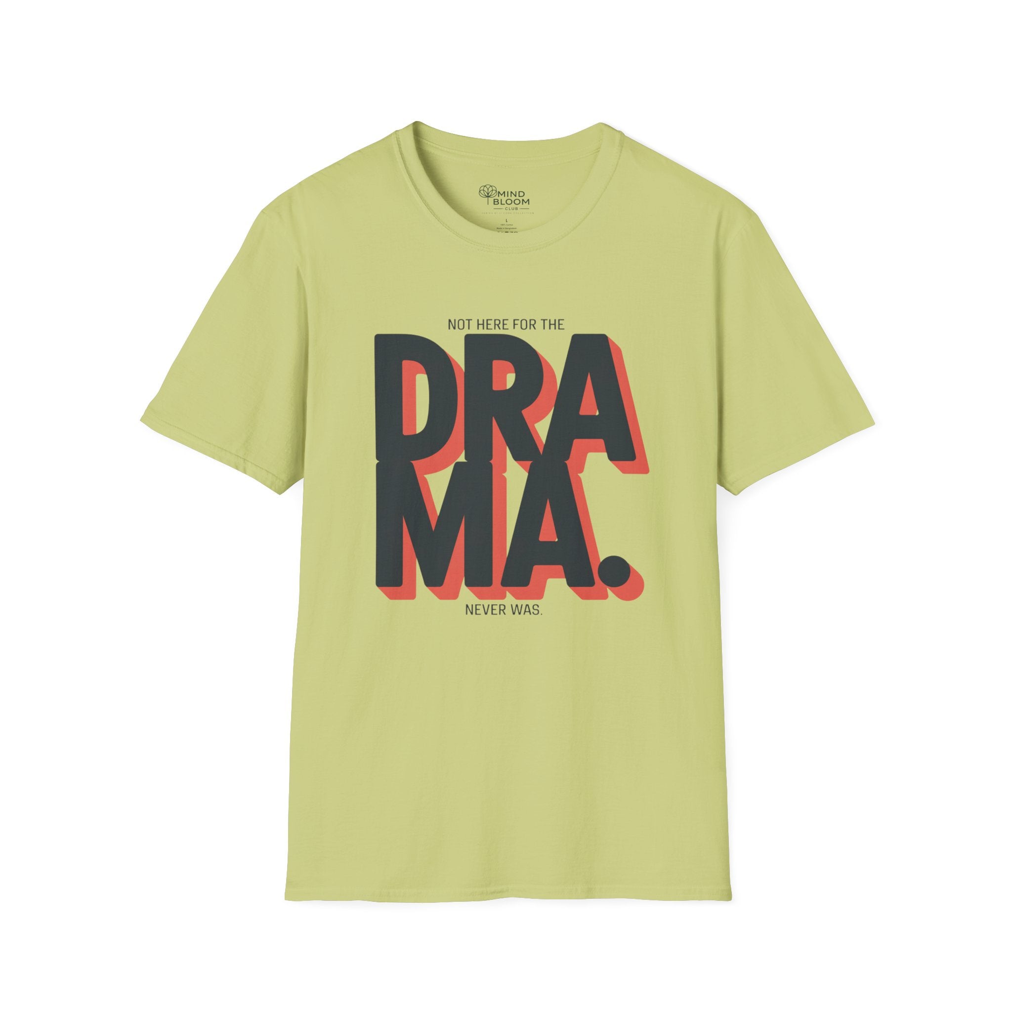 Not here for the Drama. Never was T-Shirt