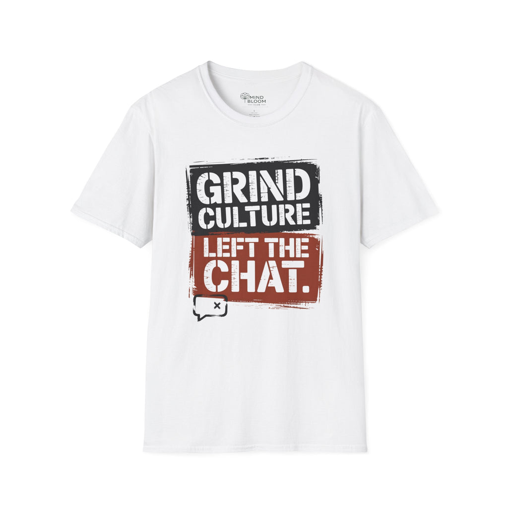 Grind Culture. Left the chat T-Shirt