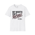 My Worth isn't trackable T-Shirt